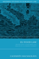 EU Food Law: Protecting Consumers and Health in a Common Market (Modern Studies in European Law) 1841134988 Book Cover