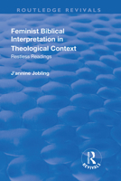 Feminist Biblical Interpretation in Theological Context: Restless Readings 113873389X Book Cover