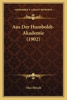 Aus Der Humboldt-Akademie (1902) 1168100070 Book Cover