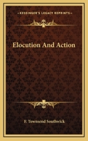 Elocution and Action 1163269964 Book Cover