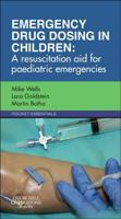 Emergency Drug Dosing in Children: A Resuscitation Aid for Paediatric Emergencies 0702046396 Book Cover