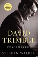 David Trimble: Peacemaker 1804581925 Book Cover