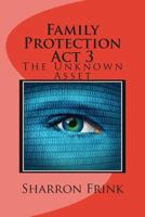 Family Protection Act 3: The Unknown Asset 1482339307 Book Cover