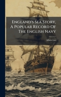 England's Sea Story, A Popular Record Of The English Navy 102460974X Book Cover