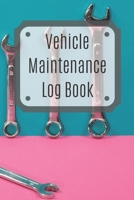 Vehicle Maintenance Log Book: Service Record Book For Cars, Trucks, Motorcycles And Automotive, Maintenance Log Book & Repairs, Moto jurnal 167053801X Book Cover