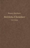 Der Betriebs-Chemiker: En Hilfsbuch Fur Die Praxis Des Chemischen Fabrikbetriebes 3642892833 Book Cover