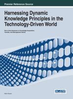 Harnessing Dynamic Knowledge Principles in the Technology-Driven World 1466647272 Book Cover