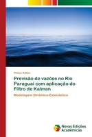 Previsão de vazões no Rio Paraguai com aplicação do Filtro de Kalman 6139601932 Book Cover