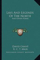 Lays and Legends of the North, and Other Poems 1163278637 Book Cover