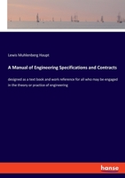 A Manual of Engineering Specifications and Contracts: designed as a text book and work reference for all who may be engaged in the theory or practice of engineering 3337885551 Book Cover