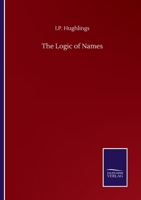 The Logic of Names, an Intr. to Boole's Laws of Thought 3752507403 Book Cover