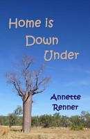 Home Is down Under : A Collection of Short Adventure Stories 1522982698 Book Cover