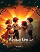 EL ABRAZO ETERNO: Cuentos para mis nietos (Spanish Edition) B0F1LR955F Book Cover