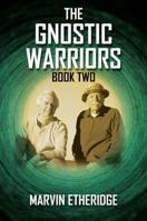 The Gnostic Warriors: Book 2 1478763957 Book Cover