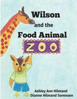 Wilson and the Food Animal Zoo 1719577579 Book Cover