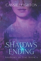 Shadows Ending: Shadows of Time Book 4 B0B6L76XCP Book Cover