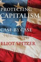 Protecting Capitalism Case by Case 079533477X Book Cover