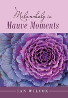 Melancholy in Mauve Moments 1984595741 Book Cover