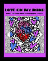 Love On My Mind: Adult Coloring Book for Romance Lovers 1983760366 Book Cover