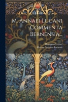 M. Annaei Lucani Commenta Bernensia... 1020561319 Book Cover