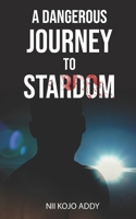 A Dangerous Journey To Stardom 1838071873 Book Cover