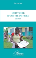 L'histoire d'une vie de fille: Roman (Harmattan Burkina Faso) (French Edition) 2343166765 Book Cover