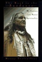 The Road to the Sundance: My Journey into Native Spirituality 0786862157 Book Cover