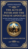 The Acts of Peter and the Twelve Apostles: Early Christian Teachings on Faith, Wisdom, and Divine Guidance (Deluxe Hardbound Edition) 1804216623 Book Cover
