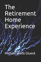 The Retirement Home Experience 1086049918 Book Cover