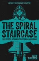 The Spiral Staircase: Why I Stepped Off a Rocket Ship to Build a Cathedral B0FSGGGD3P Book Cover