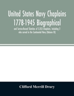 United States Navy Chaplains 1778-1945 Biographical and Service-Record Sketches of 3,353 Chaplains, Including 2 who served in the Continental Navy (Vo 9354027741 Book Cover