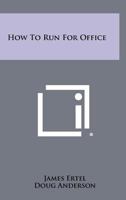 How to Run for Office 1258349884 Book Cover