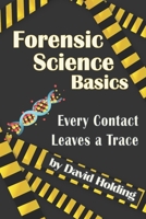 Forensic Science Basics: Every Contact Leaves a Trace B08DBVX4FT Book Cover