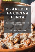 El Arte de la Cocina Lenta: Sabores Profundos con Paciencia 183550003X Book Cover