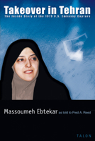 Takeover in Tehran: The Inside Story of the 1979 U.S. Embassy Capture 0889224439 Book Cover