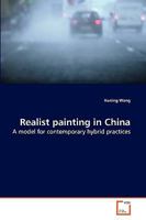 Realist painting in China: A model for contemporary hybrid practices 3639267419 Book Cover