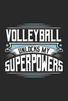 Volleyball Unlocks My Superpowers: Funny Cool Volleyball Journal | Notebook | Workbook | Diary | Planner - 6x9 - 120 Dot Grid Pages With An Awesome ... For Volleyball Players, Coaches, Clubs, Fans 1700158112 Book Cover