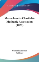 Massachusetts Charitable Mechanic Association 1161005854 Book Cover