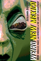 Weird New Mexico: More Miracles, Magic, and Monsters in the Land of Enchantment 0826370349 Book Cover