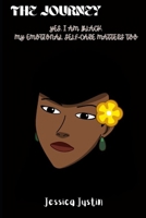 THE JOURNEY: YES, I AM BLACK, MY EMOTIONAL SELF-CARE MATTERS TOO B0BBQ4S5H3 Book Cover