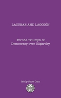 Lacunae and Laoco?n: For the Triumph of Democracy over Oligarchy 1789636361 Book Cover