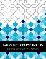 Patrones Geométricos Libro de Colorear Para Adultos: Libro de Colorear Geométrico Creativo , Patrones Geométricos De Relajación Y Meditación ( VERSIÓN 1 ) B09TDW5JK3 Book Cover