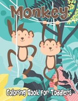 Monkey Coloring Book for Toddlers: Cute Monkey Patterns Coloring Activity Book for Beginners - Big Monkey Coloring Book for Kids, Monkey Gifts for Monkey Lovers Kids, Toddlers, Pre K B092HJZ7FY Book Cover