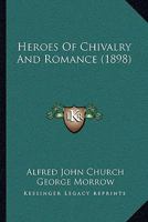 Heroes of Chivalry and Romance 1166050548 Book Cover