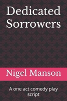 Dedicated Sorrowers: A one act comedy play script B0CT5CBSDK Book Cover