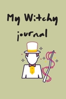 My Witchy journal: notebook for won-defer witchy gifts,charm teen,Witches,Wiccans,witchcraft,Mages, Druids,girls,kids/lined notebook /110 page. 6x9. soft cover. matte finish B084DGNHFV Book Cover