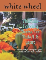 Animals Coloring Books For Kids 4-8 years: coloring book for kids age 4-8 years , dimension 8.5 x 0.25 x 11 inches B091MVD47H Book Cover