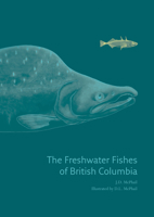 The Freshwater Fishes of British Columbia 0888644671 Book Cover