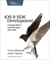 iOS 8 SDK Development: Creating iPhone and iPad Apps with Swift (The Pragmatic Programmers) 1941222641 Book Cover
