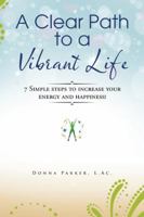 A Clear Path to a Vibrant Life 1504361091 Book Cover